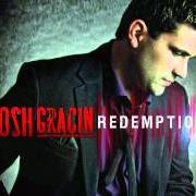 Il testo LET YOU GO di JOSH GRACIN è presente anche nell'album Redemption (2011)