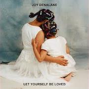 Il testo LET YOURSELF BE LOVED di JOY DENALANE è presente anche nell'album Let yourself be loved (2020)