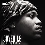 Il testo I KNOW YOU KNOW di JUVENILE è presente anche nell'album Reality check (2006)