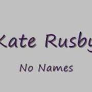 Il testo NO NAMES di KATE RUSBY è presente anche nell'album The girl who couldn't fly (2005)
