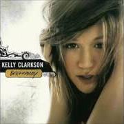 Il testo GONE di KELLY CLARKSON è presente anche nell'album Breakaway (2004)