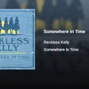 Il testo SOMEWHERE IN TIME di KELLY RECKLESS è presente anche nell'album Somewhere in time (2010)