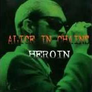 Il testo CHEMICAL ADDICTION degli ALICE IN CHAINS è presente anche nell'album Heroin (1993)