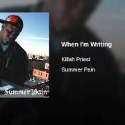 Il testo WHEN I'M WRITING di KILLAH PRIEST è presente anche nell'album Summer pain (2012)