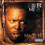 Il testo MONSTER (JAPANESE IMPORT) di KILLER MIKE è presente anche nell'album Monster (2003)