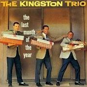 Il testo A ROUND ABOUT CHRISTMAS (PLEASE PUT A PENNY IN THE OLD MAN'S HAT) dei THE KINGSTON TRIO è presente anche nell'album The last month of the year (1960)