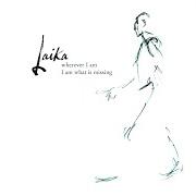 Il testo FISH FOR NAILS dei LAIKA è presente anche nell'album Wherever i am i am what is missing (2003)