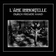 Il testo DURCH FREMDE HAND di L'AME IMMORTELLE è presente anche nell'album Durch fremde hand (2008)