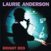 Il testo SAME TIME TOMORROW di LAURIE ANDERSON è presente anche nell'album Bright red