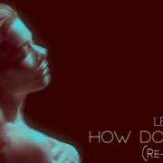 Il testo HOW DO I LIVE (RE-IMAGINED) di LEANN RIMES è presente anche nell'album Re-imagined (2018)