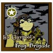 Colonel Les Claypool'S Fearless Flying Frog Brigade