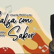 Charlie Perez Y Su Salsa Con Sabor