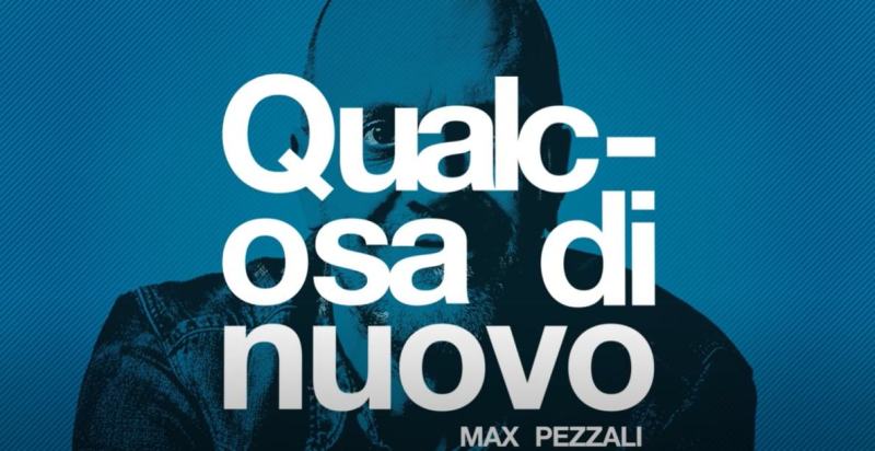 Max Pezzali: "Qualcosa Di Nuovo"