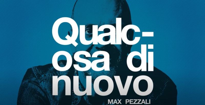 Max Pezzali: "Qualcosa Di Nuovo" Max Pezzali: "Qualcosa Di Nuovo"